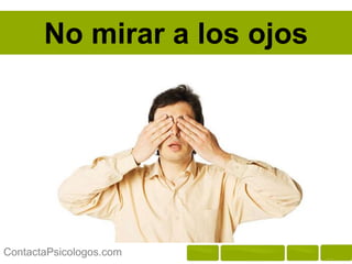 No mirar a los ojos




ContactaPsicologos.com
 