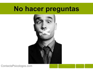 No hacer preguntas




ContactaPsicologos.com
 