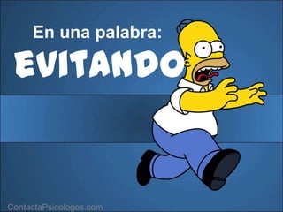 En una palabra:

  evitando


ContactaPsicologos.com
 ContactaPsicologos.com
 