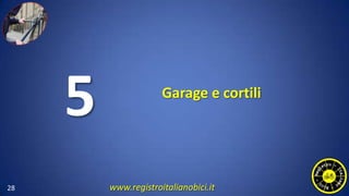 Garage e cortili
28
5
www.registroitalianobici.it
 