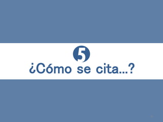 ¿Cómo se cita...?
32
5
 