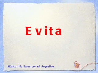Música: No llores por mí Argentina  Evita 