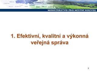 1. Efektivní, kvalitní a výkonná veřejná správa 