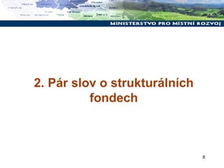 2. Pár slov o strukturálních fondech 
