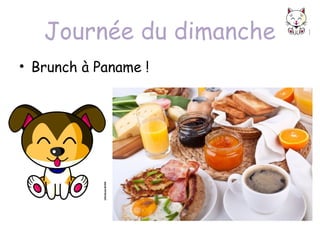 Journée du dimanche
• Brunch à Paname !

 