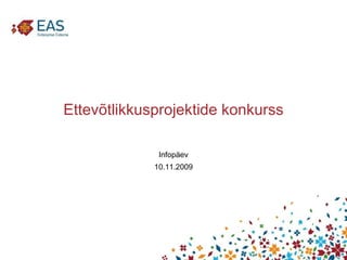 Ettevõtlikkusprojektide konkurss Infopäev 10.11.2009 