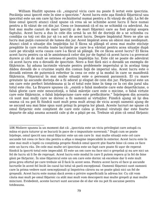 William Hazlitt spunea că: „singurul viciu care nu poate fi iertat este ipocrizia.
Pocăinţa unui ipocrit este în sine o ipocrizie.” Acest lucru este aşa fiindcă făţarnicul sau
ipocritul este un om care îşi face rechizitoriul numai pentru a fii văzuţi de alţii. La fel de
bine omul ipocrti atunci când spune că vrea să se schimbe acest lucru îl face numai
pentru a fii văzut de cei din jur. Ceea ce înseamnă că el nu se schimbă cu adevărat. Au
fost mai multe cazuri de mari ipocriţi şi de mari făţarnici care au fost prinşi asupra
faptului. Acest lucru a dus în cele din urmă la un fel de dorinţă de a se schimba cu
condiţia ca toţi cei din jur să i-a act de acest lucru. Despre împăratul Nero se ştie un
lucru mai puţin cunoscut de lumea din jur. Acest împărat avea un obicei mai neobişnuit.
Atunci când o situaţie din împărăţia lui îl făcea să plângă el avea mai multe sticluţe
pregătite în care recolta toate lacrimile pe care le-a vărstat pentru acea situaţie după
care pe sticulţă scria cauza care l-a făcut să plângă. De ce făcea acest lucru? El făcea
acest lucru pentru ca să le amintească celor din jur de faptul că acest lucru i-a provocat
durere şi cât de mult se ostenea el pentru împărăţia lui. Este cât se poate de adevărat
că acest lucru era o dovadă de ipocrizie. Nero a fost fără nici o dovadă un exemplu de
făţărnicie. Îşi aduna lacrimile vărsate pentru problemele imperiului şi în acelaşi timp
dădea dovadă de o cruzime ieşită din comun faţă de imperiul său. Acest lucru este o
dovadă extrem de puternică referitor la ceea ce este şi la modul în care se manifestă
făţărnicia. Făţarnicul în mai multe situaţii este o persoană paranoică. El cu mare
greutate îşi ascunde dorinţa de a fii adorat şi elogiat de cein din jur. Fărţanicul este un
om care este perfect întotdeauna şi la el totul este bine în timp ce la cei din jurul său
totul este rău. La Bruyere spunea că: „există o falsă modestie care este deşertăciune, o
falsă glorie care este nesocotinţă, o falsă măreţie care este o micime, o falsă virtute
care este făţărnicie, o falsă înţelepciune care este prefăcătorie.” Înţelegem din aceasta
că sunt mai mulţi care se doresc a fii oamenii ai virtuţilor. Fiindcă ajung să îşi dea
seama că nu pot fii fiindcă sunt mult prea mult atraşi de viciu aceşti oamenii ajung de
se ascund sau mai bine spus sunt prinşi în propria lor plasă. Aceste lucruri ne spune că
omul fărţarnic este conştient de care este calea şi drumul virutuţii dar este foarte
departe de aăşi asuma această cale şi de a păşii pe ea. Trebuie să ştim că omul fărţanic
106 Moliere spunea la un moment dat că: „ipocrizia este un viciu privilegiat care astupă cu
mâna ei gura tuturor şi se bucură în pace de o impunitate suverană.” După cum se poate
înţelege, omul ipocrit sau omul făţarnic este un om care în mai multe situaţii este cel care
ascunde tot ceea ce face rău pentru a afişa o imagine impecabilă în exterior. Acest lucru este în
sine mai mult o luptă cu conştiinţa proprie fiindcă omul ipocrit ştie foarte bine că ceea ce face
este un lucru rău. De cele mai multe ori ipocrizia este un fapt care poate fii uşor de reperat
fiindcă la ipocrti totul este impecabil. El este un om care nu face nici o greşelaă şi nu are nici un
fel de lucru să îi fie de reproşat. Acest lucru este modul în care îl putem repera şi la fel de bine
găsii pe fărţarnic. În sine făţarnicul este un om care este dornic să exceleze dar îi este mult
prea greu efortul pe care trebuie să îl facă în acest sens. Pentru acest lucru el face şi ascunde
lucrurile în acest fel încât ân cazul lui totul să pară excepţional. Oamenii făţarnici sunt oamneii
care la prima vedere sunt nexcepţionali şi împotriva cărora nu se poate găsii nici un fel de
greşeală. Acest lucru este numai dacă avem o privire superficială la adresa lor. Cu cât vom
căuta mai mult pe omul făţarnic cu atât mai mult vom descoperii mai multe greşeli şi mai multe
minciuni. Evidedent, aceste lucruri sunt ascunse de el dar ele nu pot fii ascunse pentru
totdeauna.
79
 
