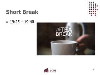 Short Break
 19:25 – 19:40
20
 