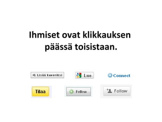 Ihmiset ovat klikkauksen  päässä toisistaan. 