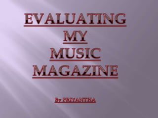 EVALUATING MY  MUSIC MAGAZINE By PRIYANTHA 