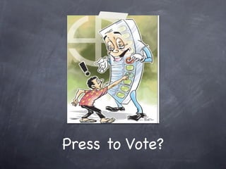 Press to Vote?
 