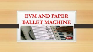 EVM AND PAPER
BALLET MACHINE
LEARNING OUTCOME 8
 