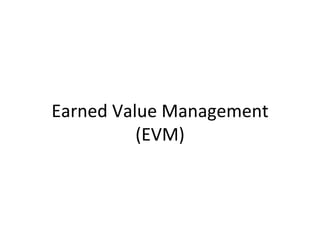 Earned Value Management (EVM) 