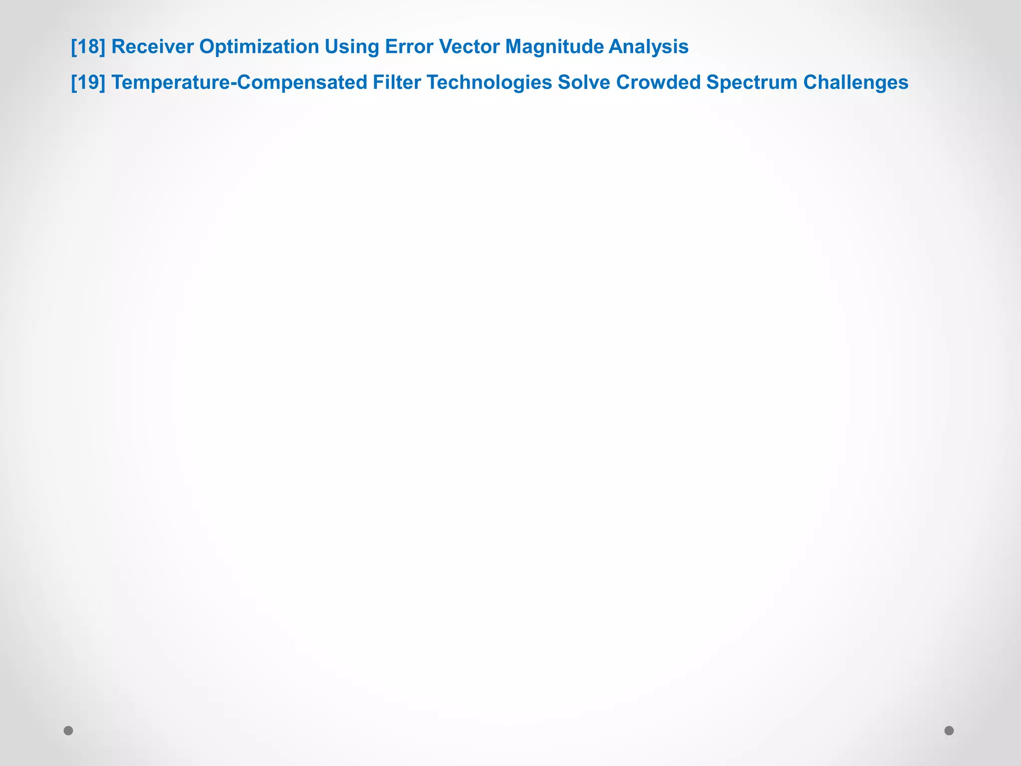 [18] Receiver Optimization Using Error Vector Magnitude Analysis
[19] Temperature-Compensated Filter Technologies Solve Crowded Spectrum Challenges
 