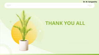THANK YOU ALL
Dr. M. Sangeetha
 
