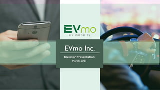 EVmo Inc.
Investor Presentation
March 2021
 
