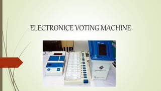 ELECTRONICE VOTING MACHINE
 