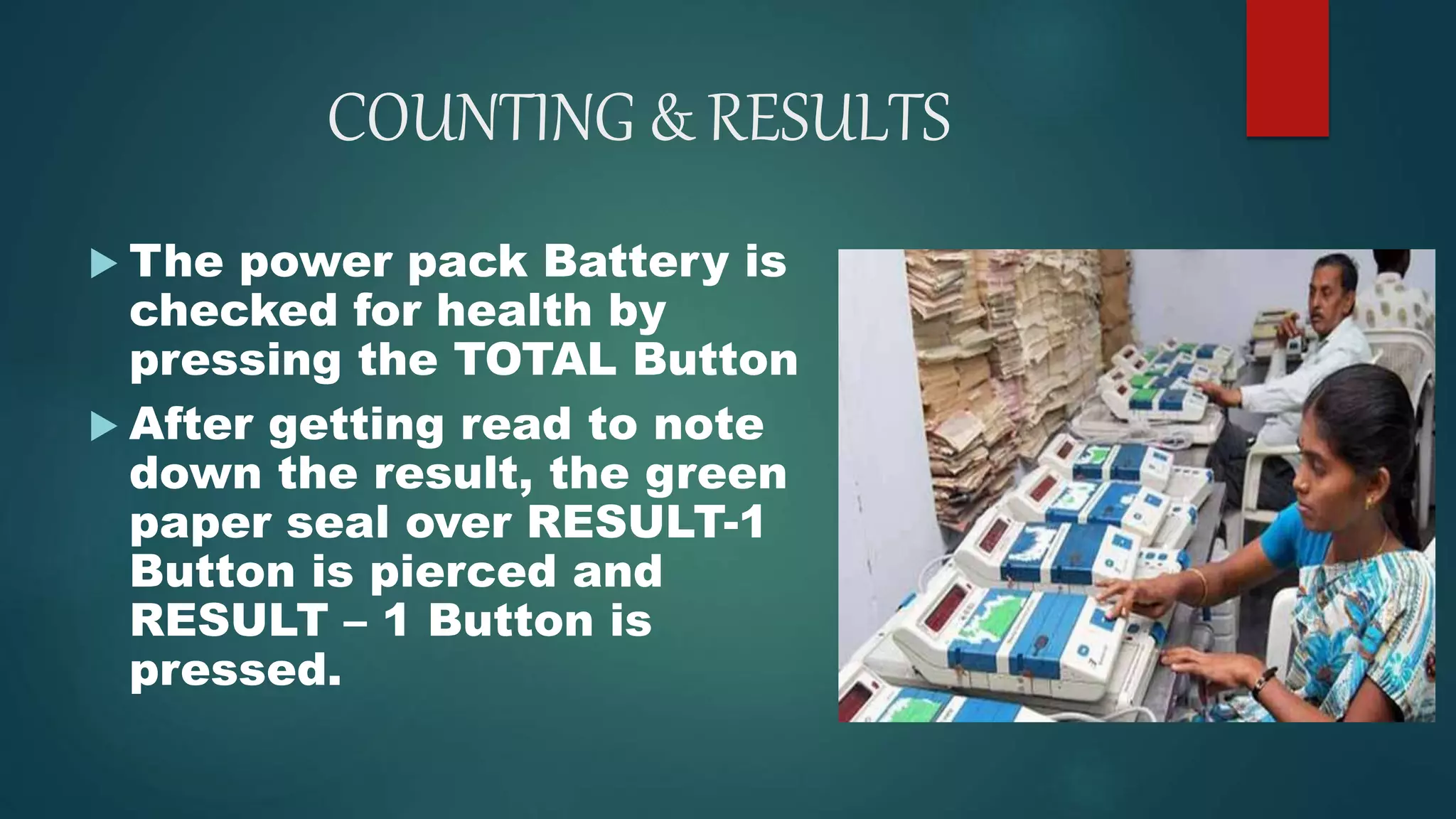 COUNTING & RESULTS
 The power pack Battery is
checked for health by
pressing the TOTAL Button
 After getting read to note
down the result, the green
paper seal over RESULT-1
Button is pierced and
RESULT – 1 Button is
pressed.
 