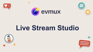 Live Stream Studio
 
