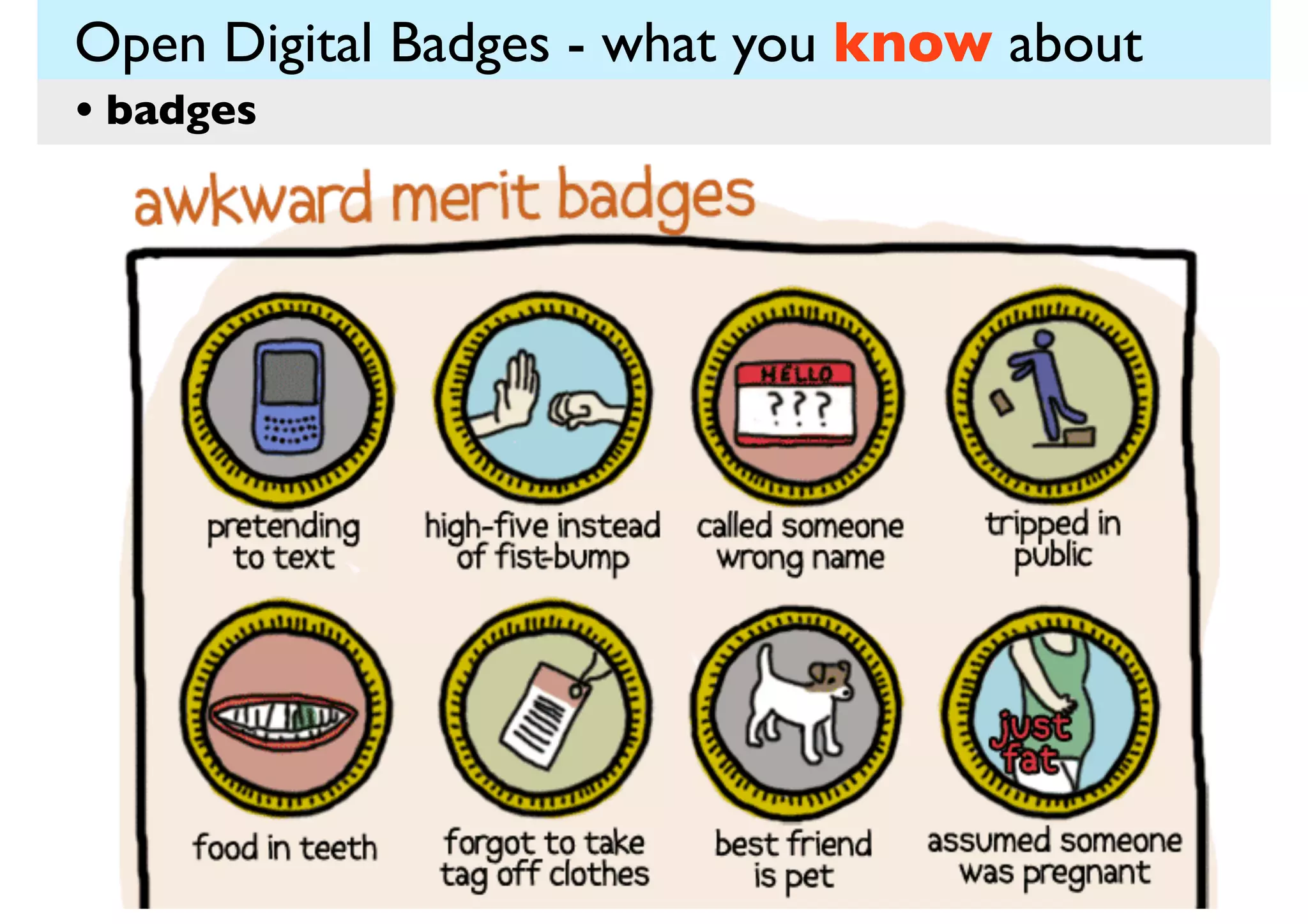 Open Digital Badges - what you know about
• badges

 