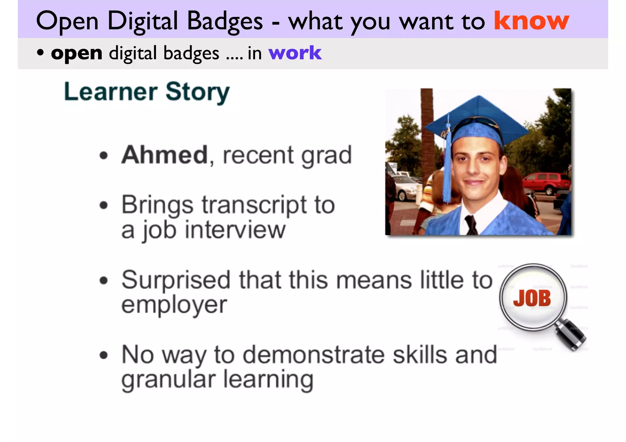 Open Digital Badges - what you want to know
• open digital badges .... in work

 