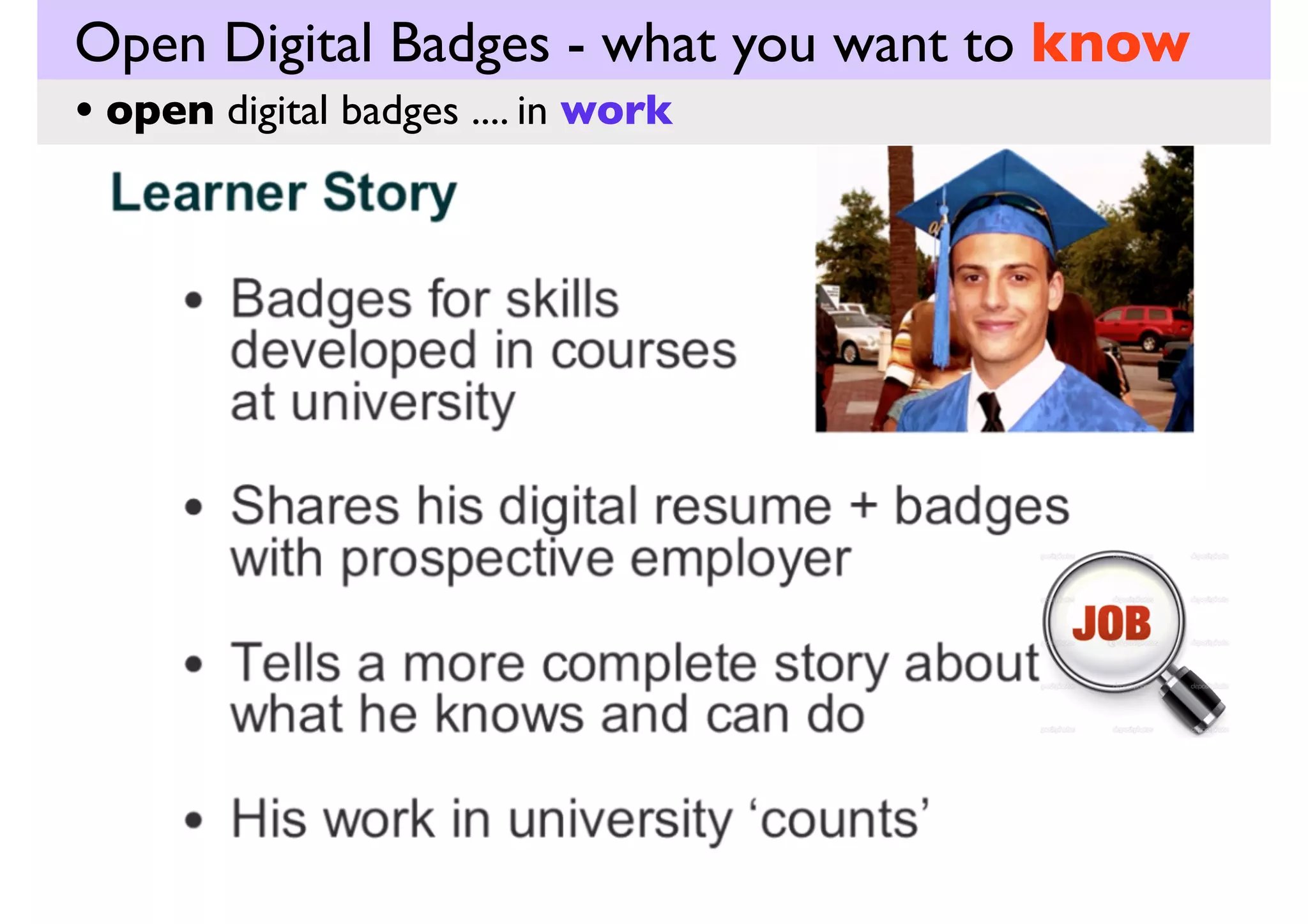 Open Digital Badges - what you want to know
• open digital badges .... in work

 