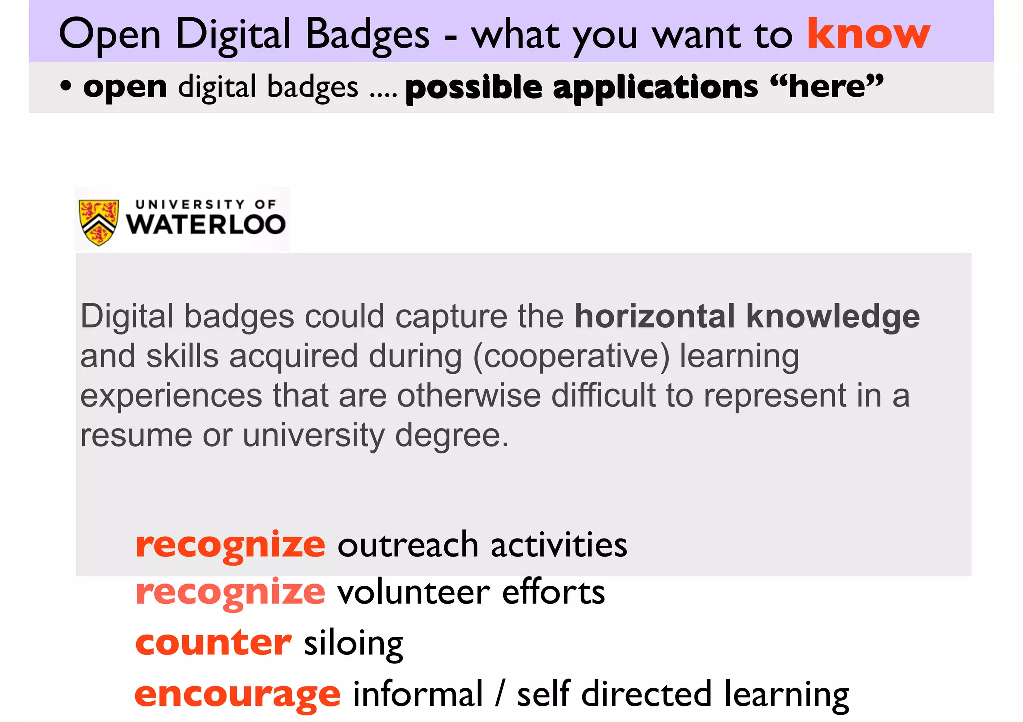 Open Digital Badges - what you want to know
how they work
• open digital badges .... in education

 