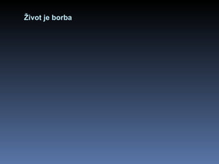 Život je borba 