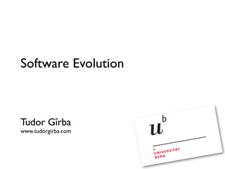 Software Evolution



Tudor Gîrba
www.tudorgirba.com
 