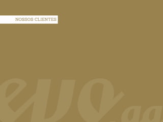 NOSSOS CLIENTES




                  17 |   evo.ag
 