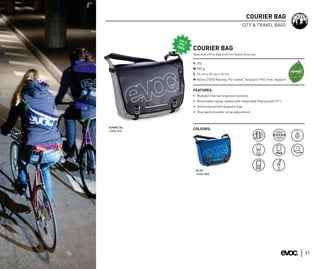 COURIER BAG
                                                CITY & TRAVEL BAGS




            COURIER BAG
            Spacious office bag built for heavy duty use

            V 25L
            W 900 g
            S 53 cm x 35 cm x 14 cm
            M Nylon 210/D Ripstop, PU coated, Tarpaulin PVC-free, Hypalon


            FEATURES:
            • Multiple internal organizer pockets
            • Removable laptop sleeve with integrated IPad pocket (17”)
            • Solid waterproof tarpaulin flap
            • One hand shoulder strap adjustment



GUNMETAL
            COLOURS:
11403-519




              BLUE
              11403-503




                                                                            61
 