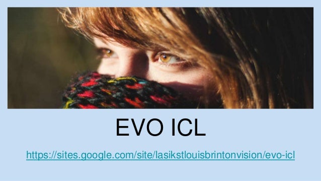 EVO ICL
https://sites.google.com/site/lasikstlouisbrintonvision/evo-icl
 