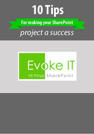 10Tips
For making your SharePoint
project a success
 
