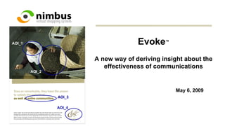 Evoke ™ A new way of deriving insight about the effectiveness of communications   May 6, 2009 AOI_1 AOI_2 AOI_3 AOI_4 