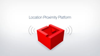 Location Proximity Platform
 