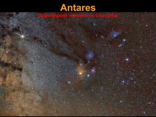 Antares (Supergigante vermelha no Escorpião) 