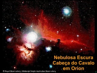 Nebulosa Escura Cabeça do Cavalo em Orion 