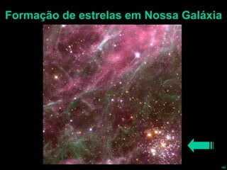 Formação de estrelas em Nossa Galáxia Nebulosa da  Tarântula 