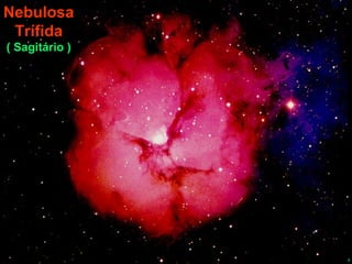 Nebulosa Trífida ( Sagitário ) 
