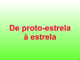 De proto-estrela à estrela 