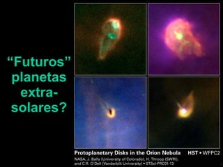 “ Futuros” planetas extra-solares? 