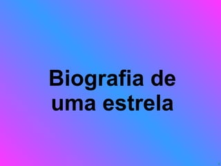 Biografia de uma estrela 