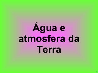 Água e atmosfera da Terra 