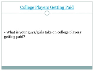 College Players Getting Paid




- What is your guys/girls take on college players
getting paid?
 