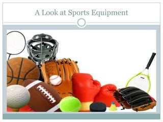 A Look at Sports Equipment
 
