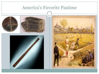 America’s Favorite Pastime
 