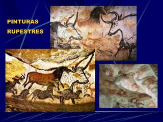 PINTURAS
RUPESTRES
 