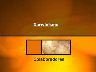 Darwinismo   Colaboradores  