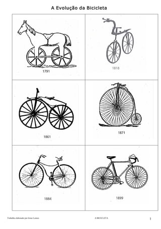 Trabalho elaborado por Irene Lemos                                                                                                       A BICICLETA  1 
A Evolução da Bicicleta
 