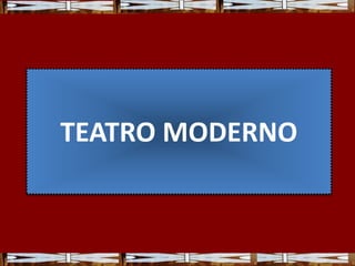 TEATRO MODERNO
 